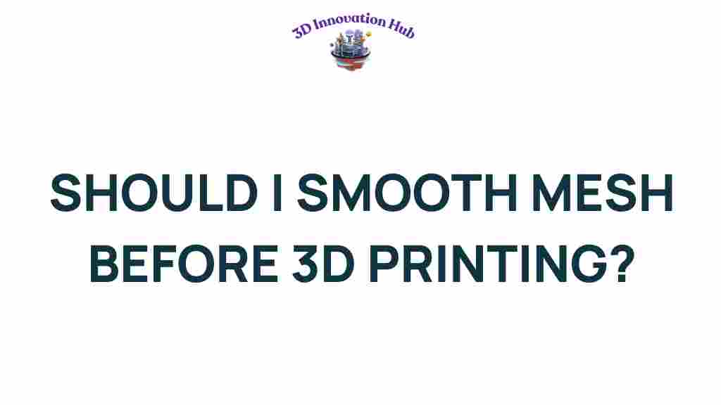 should-i-smooth-mesh-before-3d-printing