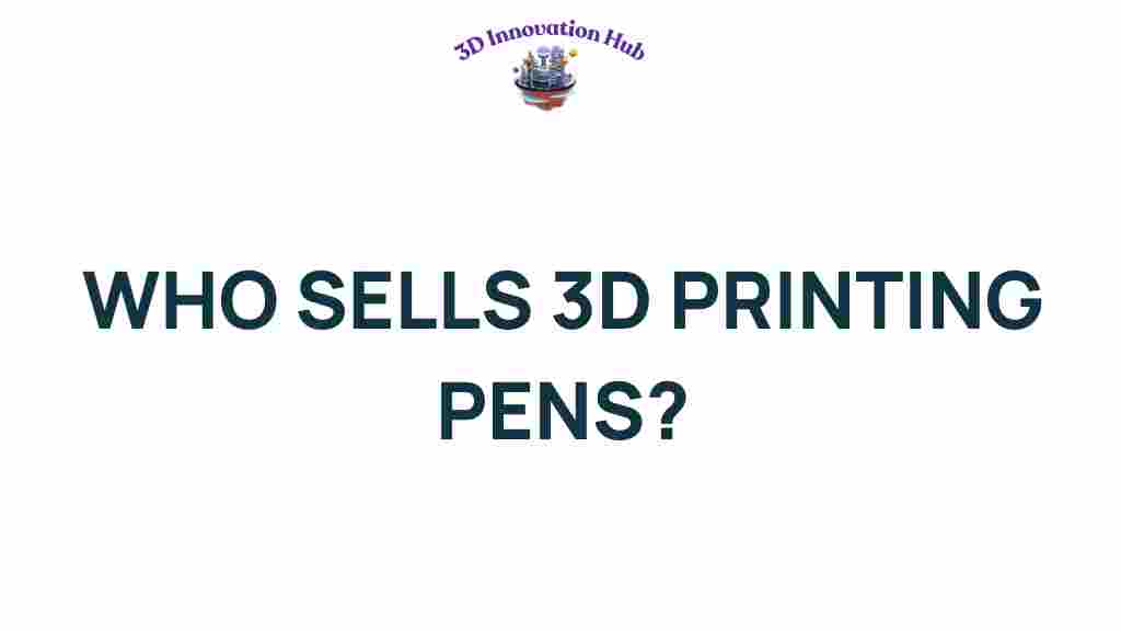 who-sells-3d-printing-pens