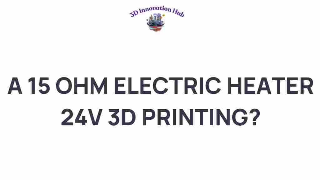 electric-heater-15-ohm-3d-printing