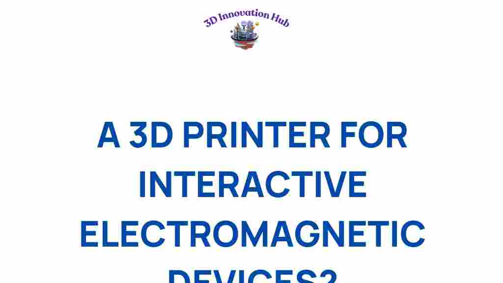 3d-printer-interactive-electromagnetic-devices