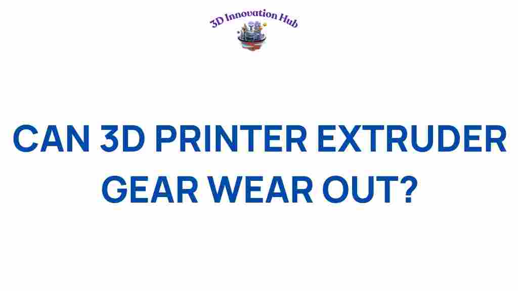 3d-printer-extruder-gears-wear-out