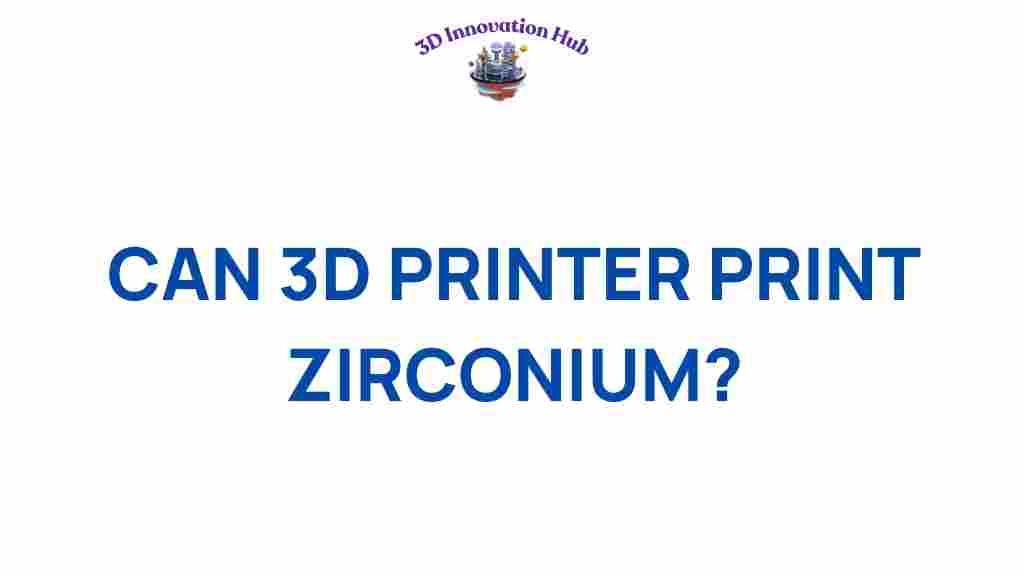 can-3d-printer-print-zirconium