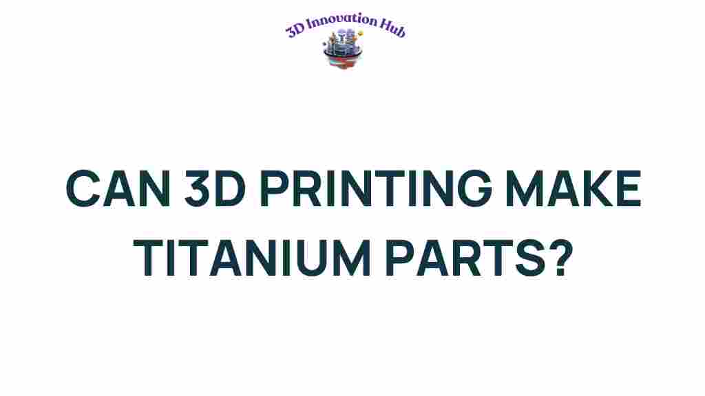 can-3d-printing-titanium-parts