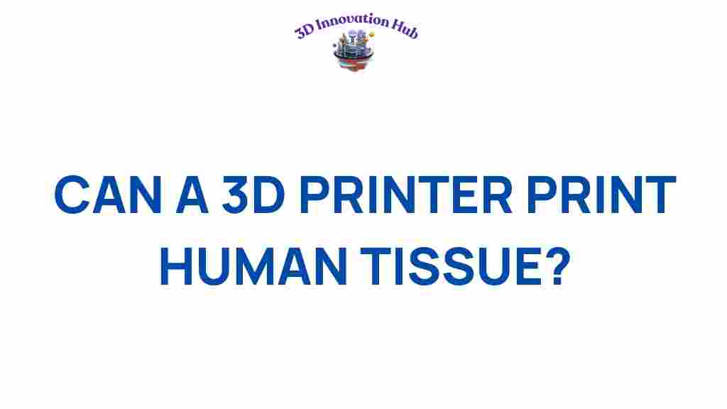 can-3d-printing-human-tissue