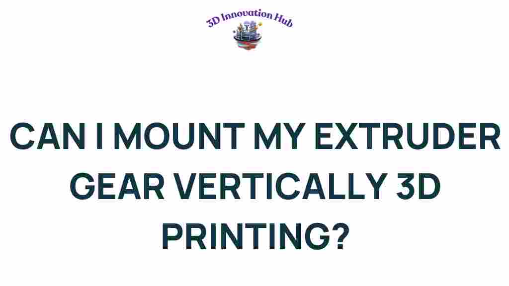 vertical-extruder-gear-mounting-3d-printing