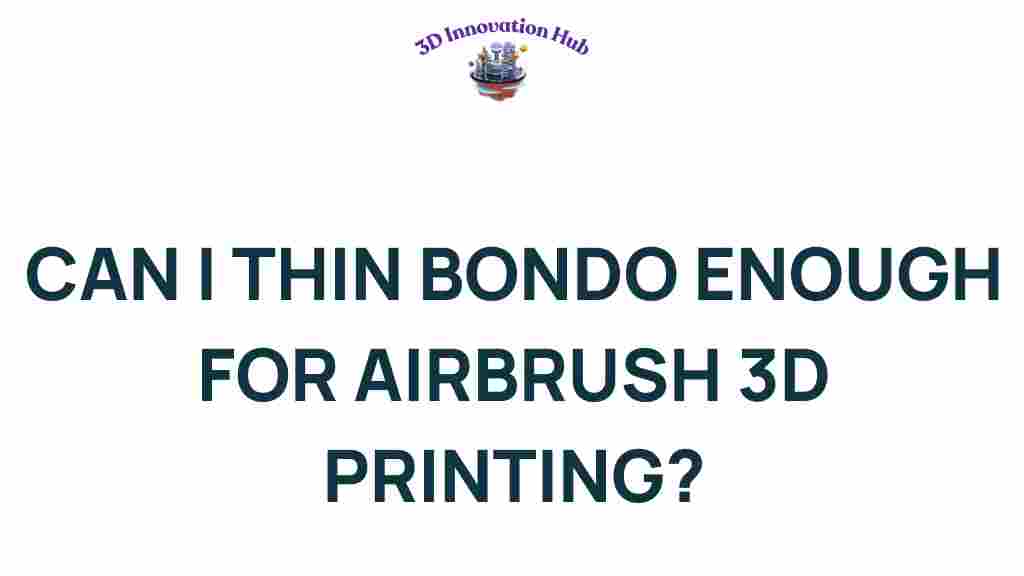 can-you-thin-bondo-airbrush-3d-printing