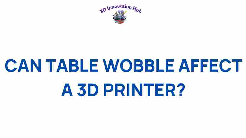 can-table-wobble-impact-3d-printer