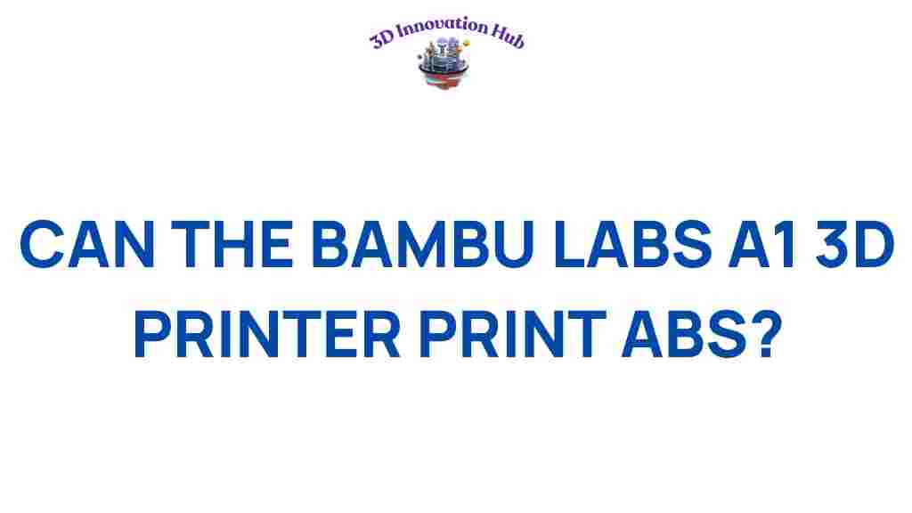 can-the-bambu-labs-a1-3d-printer-print-abs