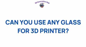 Can Any Glass Be Used for 3D Printing? Unraveling the Mystery