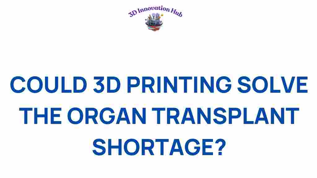 could-3d-printing-solve-organ-transplant-shortage