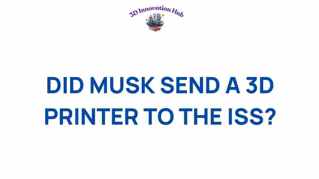 did-musk-send-a-3d-printer-to-the-iss