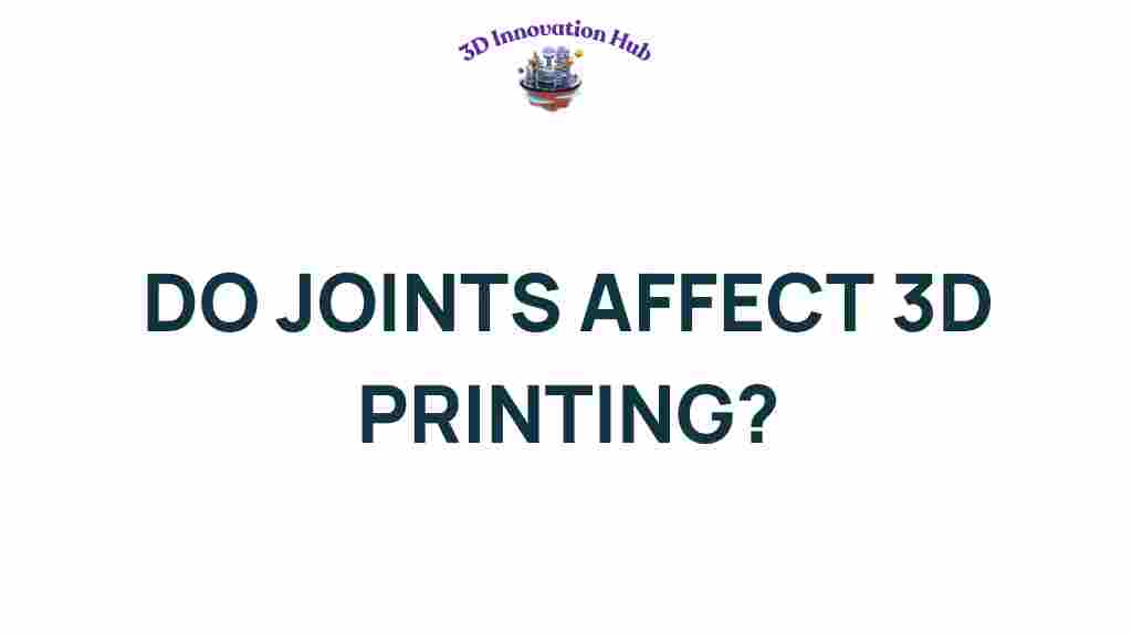 do-joints-influence-3d-printing