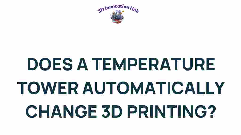 temperature-towers-revolutionize-3d-printing