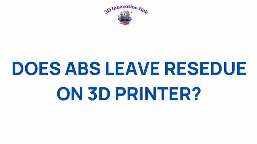 does-abs-leave-residue-on-3d-printer