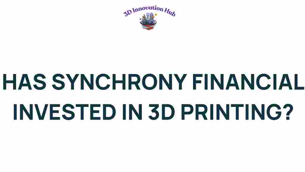 synchrony-financial-3d-printing-investment