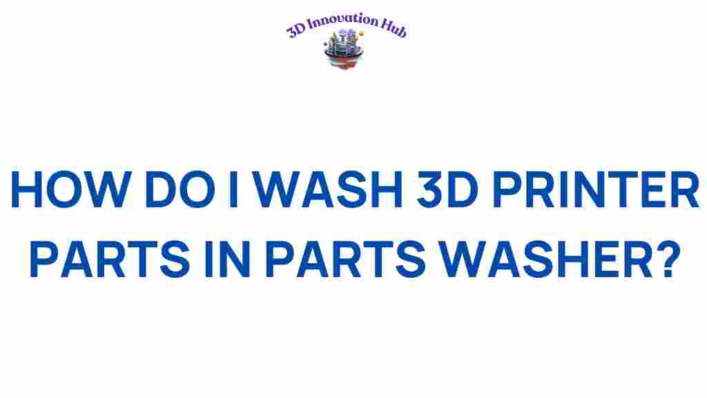 washing-3d-printer-parts