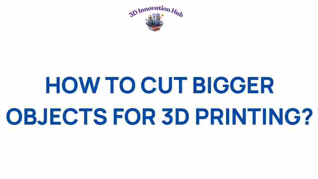 cutting-larger-objects-3d-printing