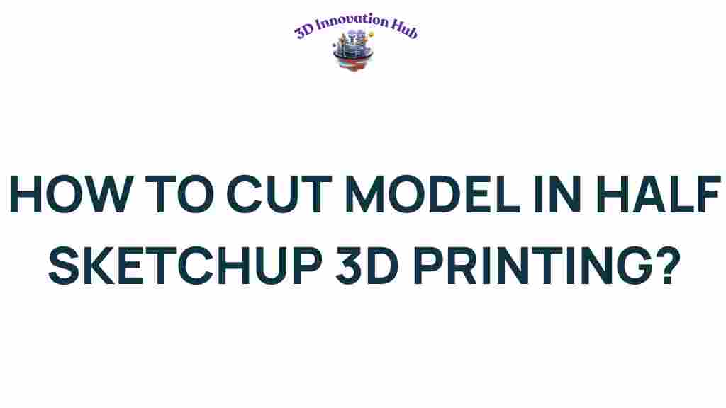 how-to-cut-model-in-half-sketchup