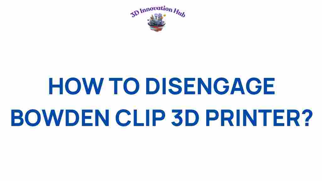 disengage-bowden-clip-3d-printer