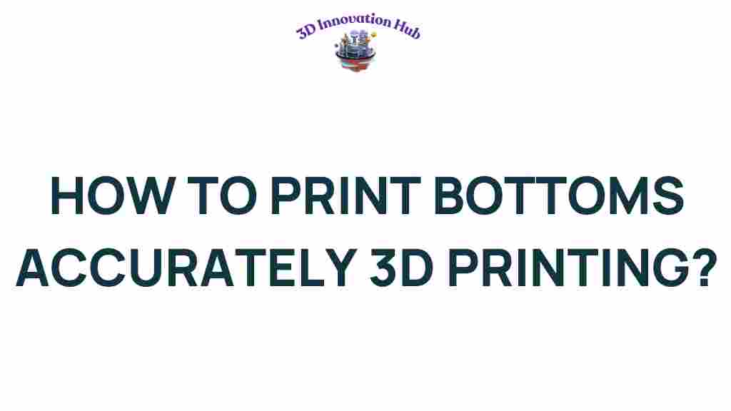 3d-printing-bottoms-accuracy