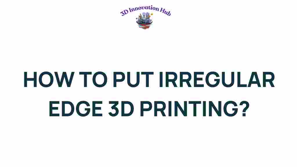 3d-printing-irregular-edges