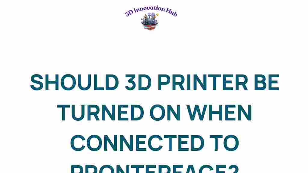 should-3d-printer-be-turned-on-when-connected-to-pronterface