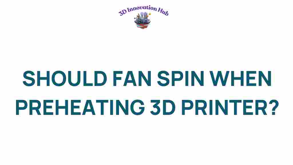 should-3d-printer-fan-spin-preheating