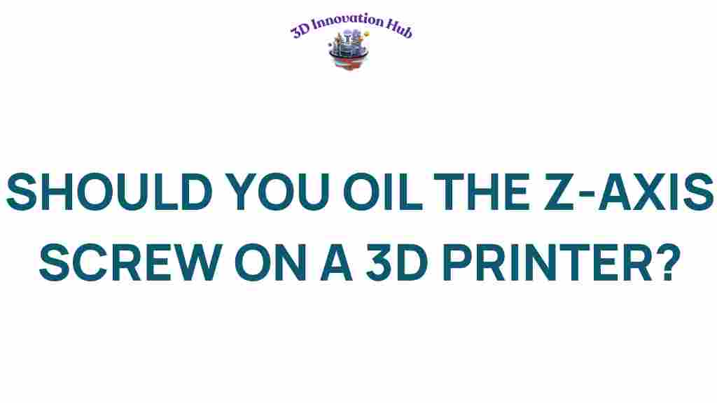 should-you-oil-z-axis-screw-3d-printer