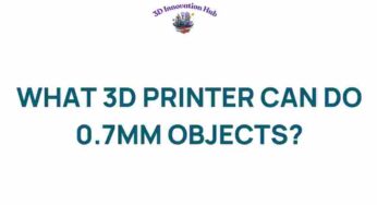Unlocking the Potential: What 3D Printers Can Achieve with 0.7mm Objects