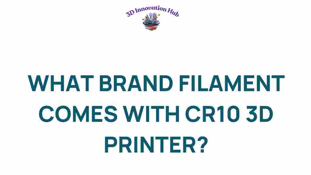 what-brand-filament-comes-with-cr10-3d-printer