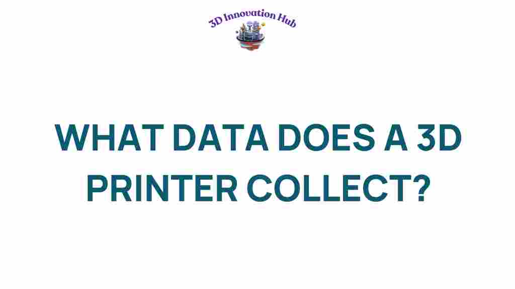 what-data-does-a-3d-printer-collect