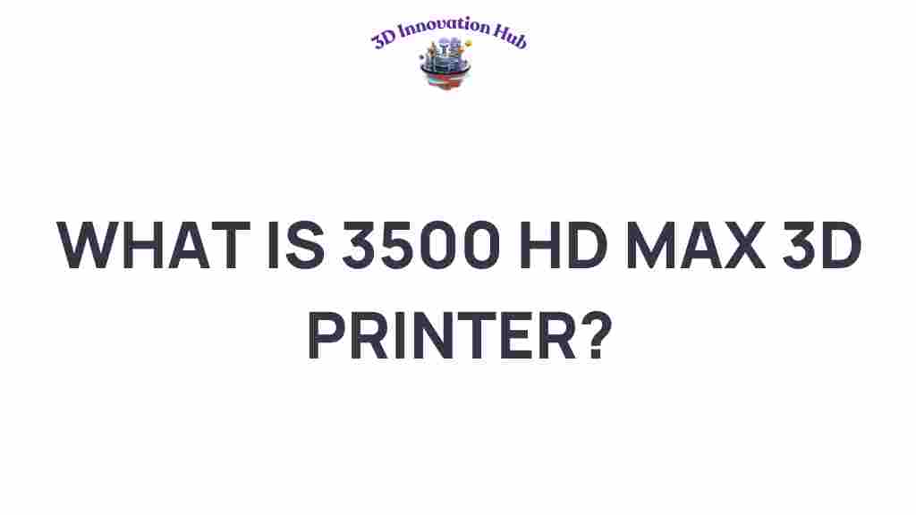 3500-hd-max-3d-printer