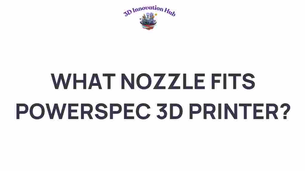 what-nozzle-fits-powerspec-3d-printer