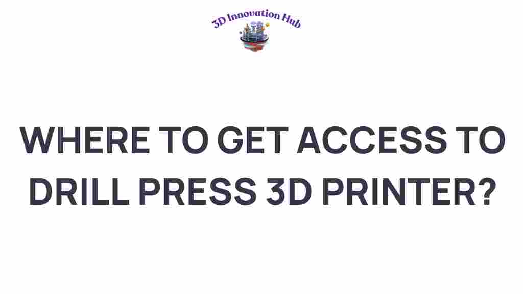 drill-press-3d-printer-access