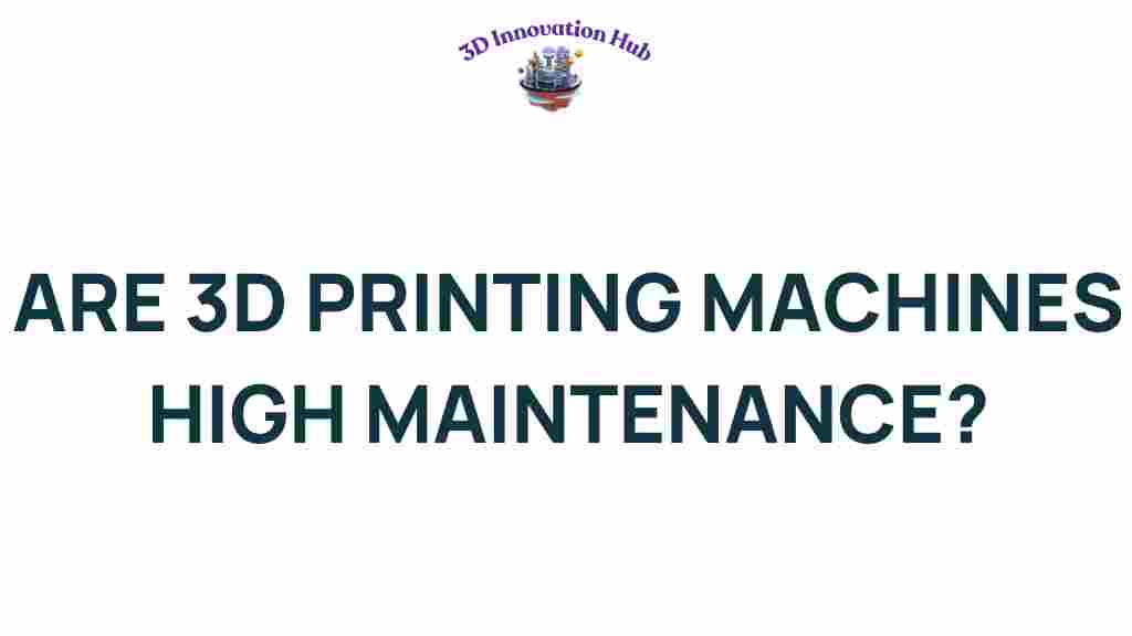 3d-printing-machines-high-maintenance
