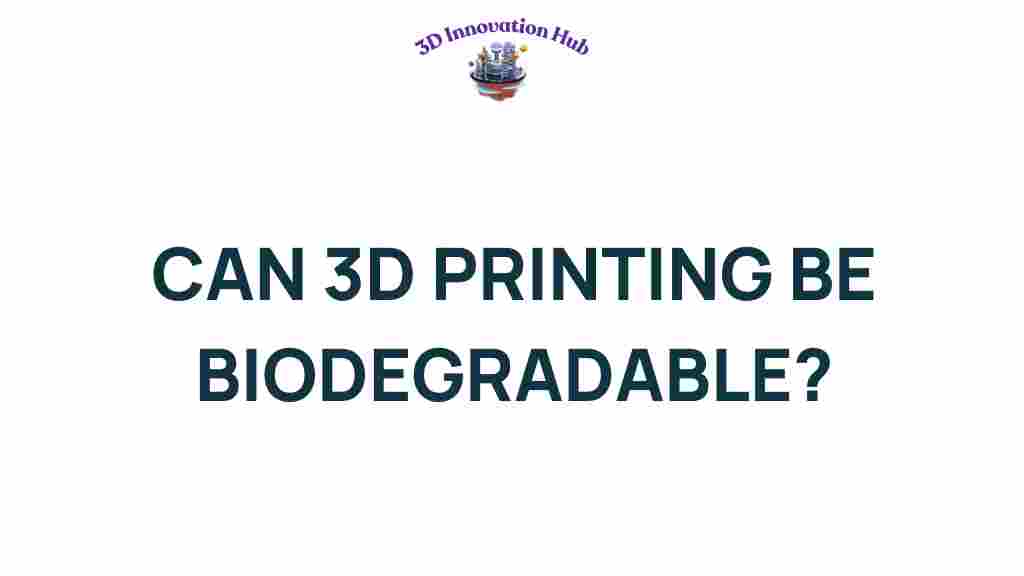 can-3d-printing-be-biodegradable