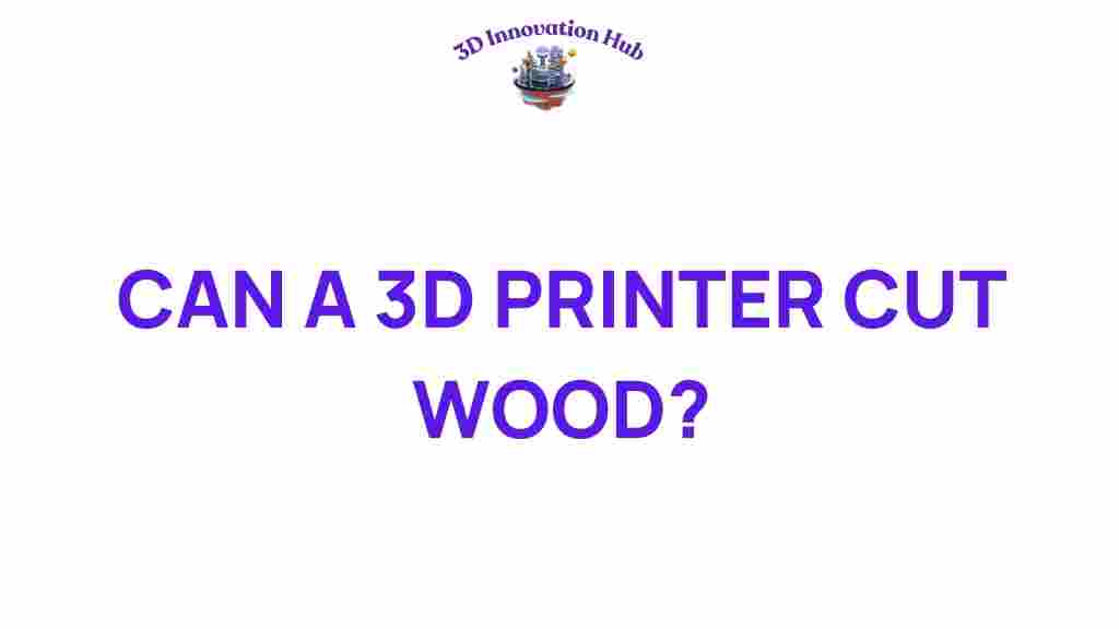 can-a-3d-printer-cut-wood