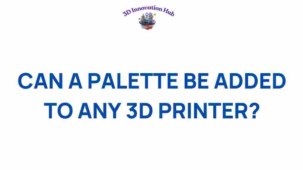 can-a-palette-be-added-to-any-3d-printer