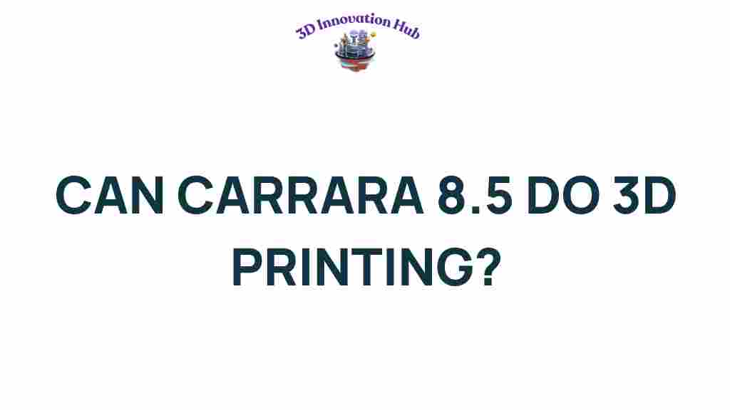 carrara-8-5-3d-printing