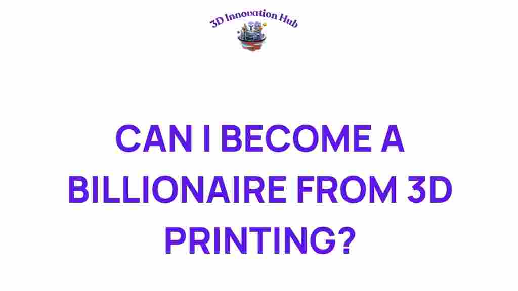 3d-printing-billionaire-potential
