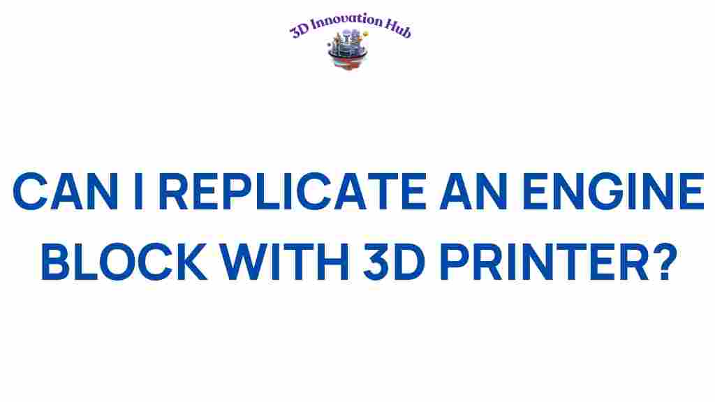 can-3d-printing-revolutionize-engine-block-replication