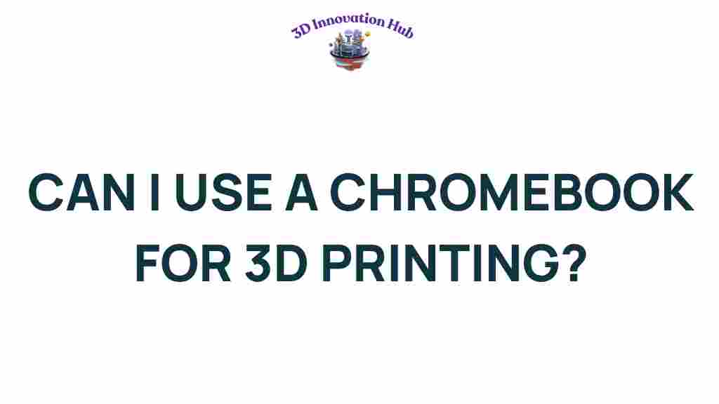 can-a-chromebook-3d-printing