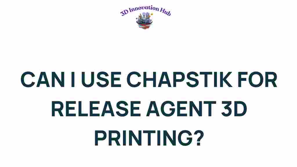chapstick-3d-printing-release-agent