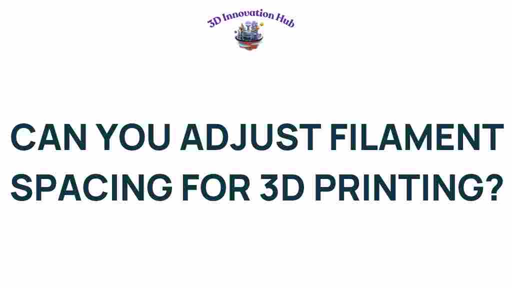 adjust-filament-spacing-3D-printing