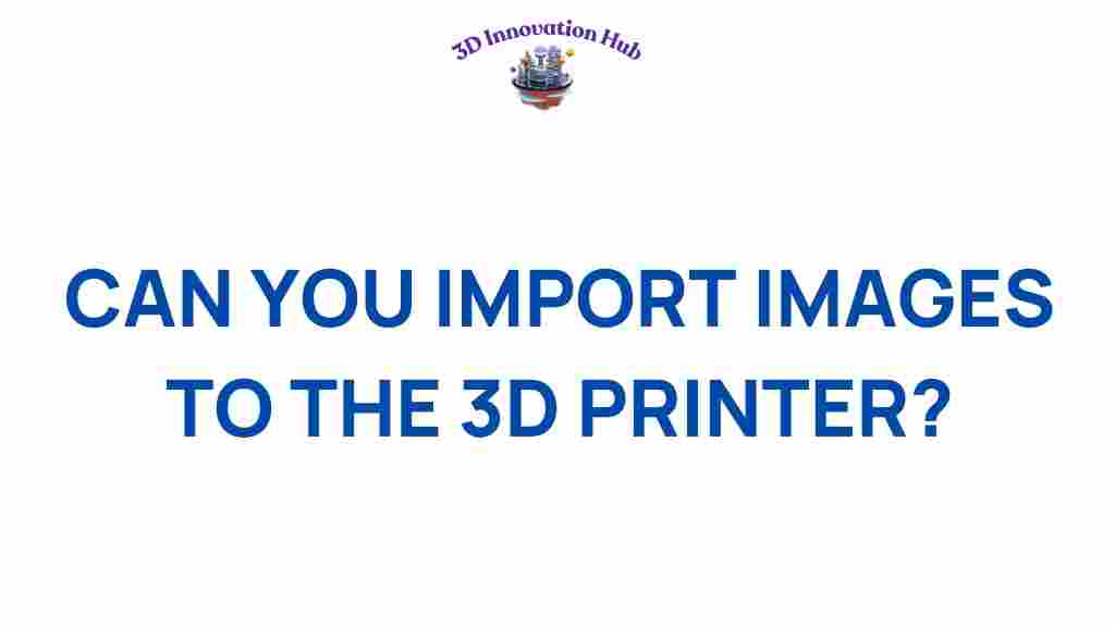 import-images-3d-printer
