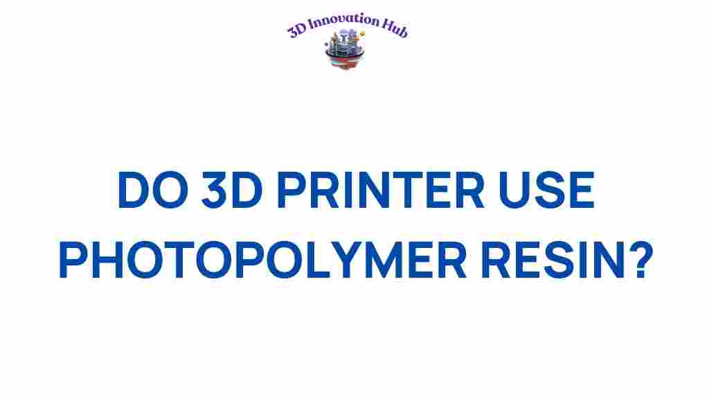 do-3d-printers-use-photopolymer-resin