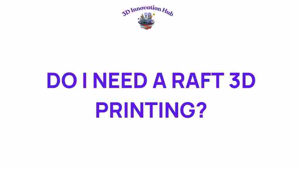 do-you-really-need-a-raft-3d-printing