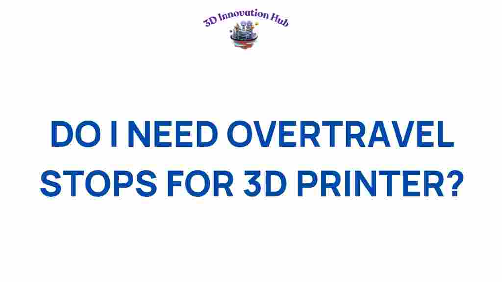 do-you-really-need-overtravel-stops-for-3d-printer
