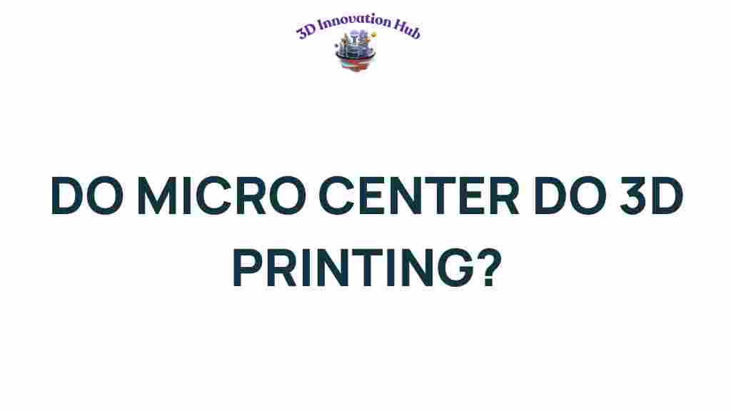 micro-center-3d-printing-services