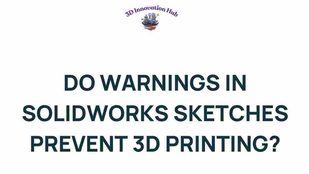 do-warnings-in-solidworks-sketches-hinder-3d-printing